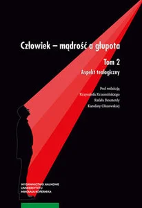 Człowiek - mądrość i głupota Tom 2 Aspekt teologiczny Człowiek - mądrość i głupota Tom 2 Aspekt teologiczny