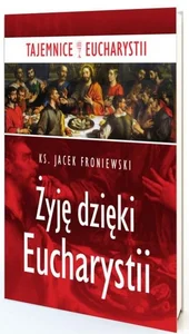 Żyję dzięki Eucharystii Żyję dzięki Eucharystii