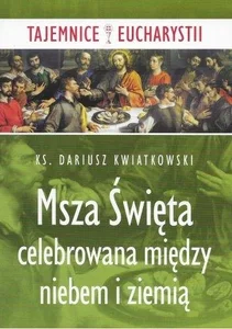 Msza święta celebrowana między niebem i ziemią Msza święta celebrowana między niebem i ziemią