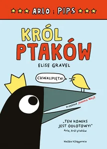 Arlo i Pips Król ptaków Arlo i Pips Król ptaków