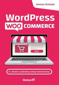 Wordpress Woocommerce. Stwórz zyskowny sklep internetowy Wordpress Woocommerce. Stwórz zyskowny sklep internetowy
