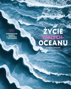 Życie wszechoceanu Kompendium wiedzy o morzach i oceanach