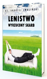 Lenistwo. Wyrzucony skarb Lenistwo. Wyrzucony skarb