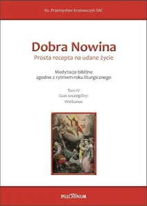 Dobra Nowina. Prosta recepta na udane życie T.4 Dobra Nowina. Prosta recepta na udane życie T.4