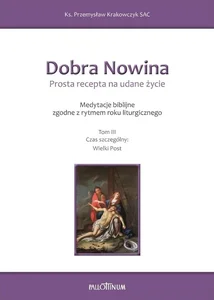 Dobra Nowina. Prosta recepta na udane życie T.3 Dobra Nowina. Prosta recepta na udane życie T.3