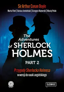 The Adventures of Sherlock Holmes Part 2 Ciąg dalszy przygód Sherlocka Holmesa w wersji do nauki angielskiego The Adventures of Sherlock Holmes Part 2 Ciąg dalszy przygód Sherlocka Holmesa w wersji do nauki angielskiego