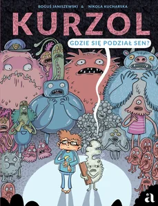 Kurzol. Gdzie się podział sen? Kurzol. Gdzie się podział sen?
