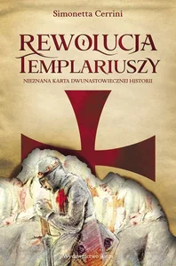 Rewolucja templariuszy Nieznana karta dwunastowiecznej historii