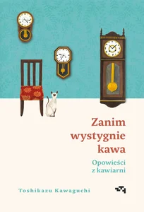 Zanim wystygnie kawa Opowieści z kawiarni Zanim wystygnie kawa Opowieści z kawiarni