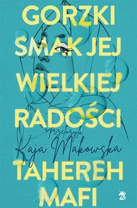 Gorzki smak jej wielkiej radości Gorzki smak jej wielkiej radości