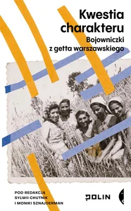 Kwestia charakteru Bojowniczki z Getta Warszawskiego