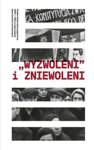Wyzwoleni i zniewoleni Polsko-białoruskie pogranicze 1939-1941 w białoruskich dokumentach archiwalnych Wyzwoleni i zniewoleni Polsko-białoruskie pogranicze 1939-1941 w białoruskich dokumentach archiwalnych