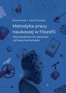 Metodyka pracy naukowej w filozofii Wprowadzenie do warsztatu cyfrowej humanistyki