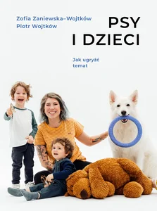 Psy i dzieci Jak ugryźć temat