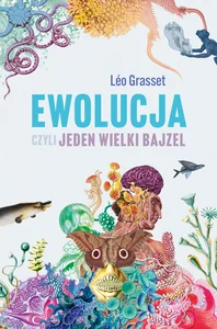 Ewolucja, czyli jeden wielki bajzel Ewolucja, czyli jeden wielki bajzel