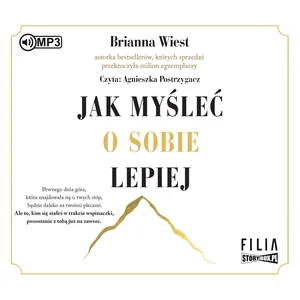 Jak myśleć o sobie lepiej Jak myśleć o sobie lepiej