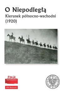 O Niepodległą Kierunek północno-wschodni (1920)