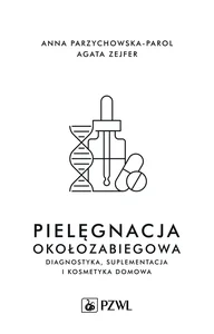 Pielęgnacja okołozabiegowa Diagnostyka, suplementacja i kosmetyka domowa