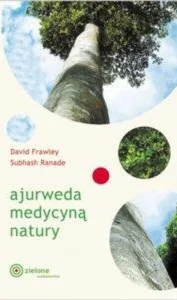 Ajurweda medycyną natury Ajurweda medycyną natury