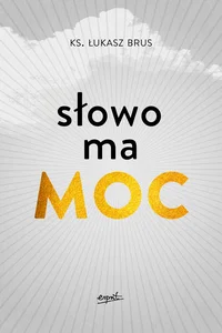 Słowo ma moc Słowo ma moc