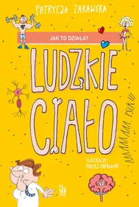 Jak to działa? Ludzkie ciało Jak to działa? Ludzkie ciało