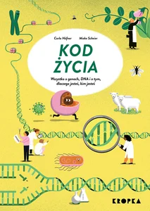 Kod życia Wszystko o genach, DNA, i o tym dlaczego jesteś, kim jesteś