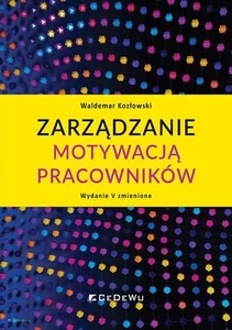Zarządzanie motywacją pracowników Zarządzanie motywacją pracowników