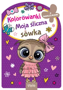 Moja śliczna sówka. Kolorowanka z wykrojnikiem Moja śliczna sówka. Kolorowanka z wykrojnikiem