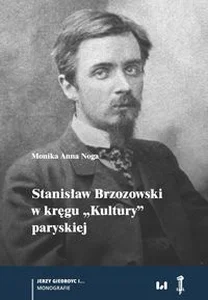 Stanisław Brzozowski w kręgu „Kultury” paryskiej Stanisław Brzozowski w kręgu „Kultury” paryskiej