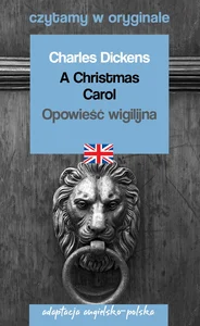 A Christmas Carol Opowieść wigilijna Czytamy w oryginale adaptacja angielsko-polska
