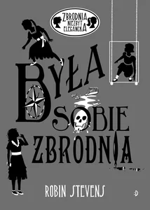 Była sobie zbrodnia Zbrodnia niezbyt elegancka Była sobie zbrodnia Zbrodnia niezbyt elegancka