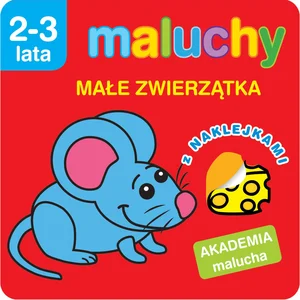 Maluchy. Małe zwierzątka z naklejkami. Akademi
