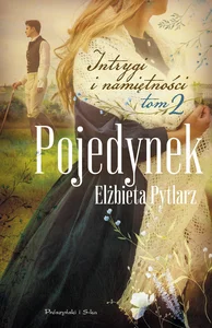 Intrygi i namiętności Tom 2 Pojedynek Intrygi i namiętności Tom 2 Pojedynek