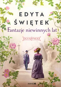 Fantazje niewinnych lat Saga krynicka, część II