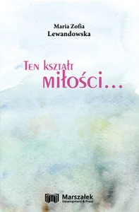 Ten kształt miłości... Ten kształt miłości...