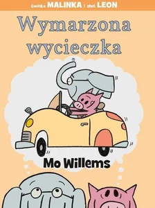 Wymarzona wycieczka. Świnka Malinka i słoń Leon Wymarzona wycieczka. Świnka Malinka i słoń Leon