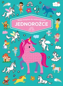 Moja książka do kolorowania. Jednorożce