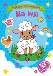 Bajeczna kolorowanka. Na wsi Bajeczna kolorowanka. Na wsi
