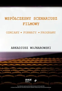 Współczesny scenariusz filmowy. Odmiany, formaty, programy Współczesny scenariusz filmowy. Odmiany, formaty, programy Współczesny scenariusz filmowy. Odmiany, formaty, programy Współczesny scenariusz filmowy. Odmiany, formaty, programy