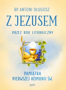 Z Jezusem przez rok liturgiczny. Poznaj tajemnice naszej wiary wyd. 2