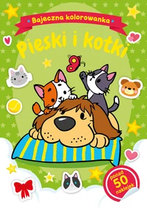 Bajeczna kolorowanka. Pieski i kotki Bajeczna kolorowanka. Pieski i kotki