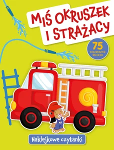 Naklejkowe czytanki. Miś Okruszek i strażacy Naklejkowe czytanki. Miś Okruszek i strażacy