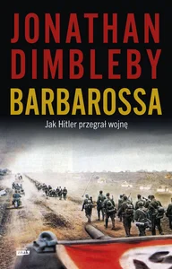 Barbarossa: Jak Hitler przegrał wojnę Barbarossa: Jak Hitler przegrał wojnę
