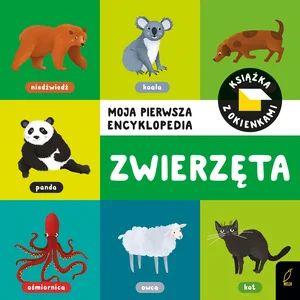 Moja pierwsza encyklopedia Książka z okienkami Zwierzęta Moja pierwsza encyklopedia Książka z okienkami Zwierzęta