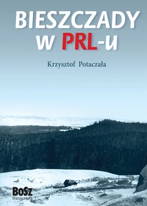 Bieszczady w PRL-u Bieszczady w PRL-u