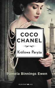 Królowa Paryża Niezwykłe losy Coco Chanel. Królowa Paryża Niezwykłe losy Coco Chanel.