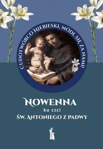 Nowenna ku czci św. Antoniego z Padwy Nowenna ku czci św. Antoniego z Padwy