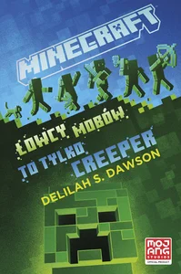 Minecraft łowcy mobów To tylko creeper Minecraft łowcy mobów To tylko creeper