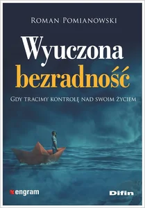Wyuczona bezradność Gdy tracimy kontrolę nad swoim życiem