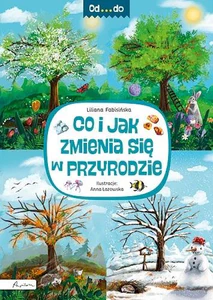Od...do. Co i jak zmienia się w przyrodzie Od...do. Co i jak zmienia się w przyrodzie